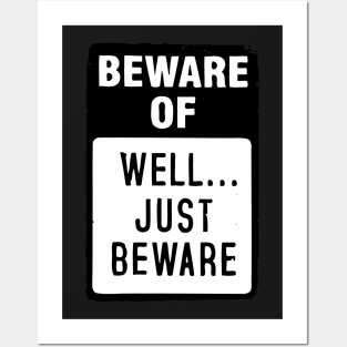 BEWARE OF – JUST BEWARE Posters and Art